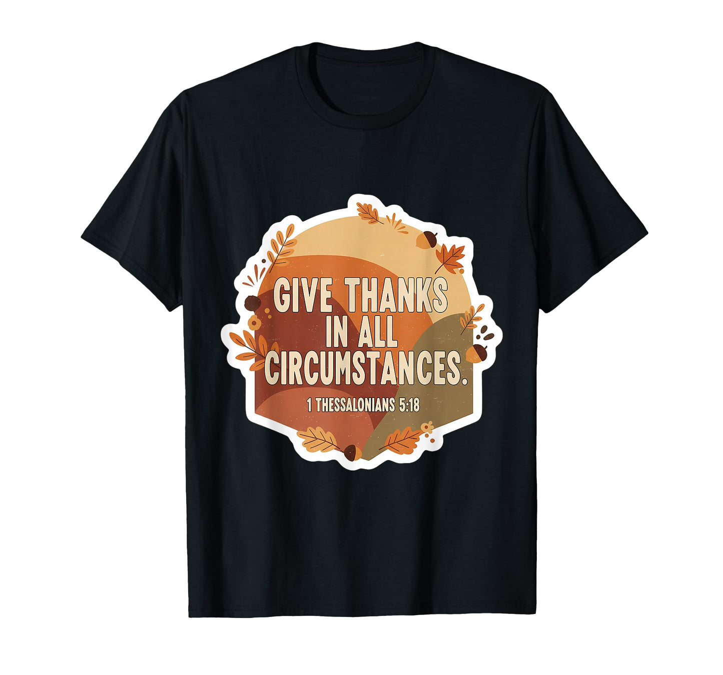 Christian Bible Verse Give Thanks in All Circumstances Quote T-Shirt