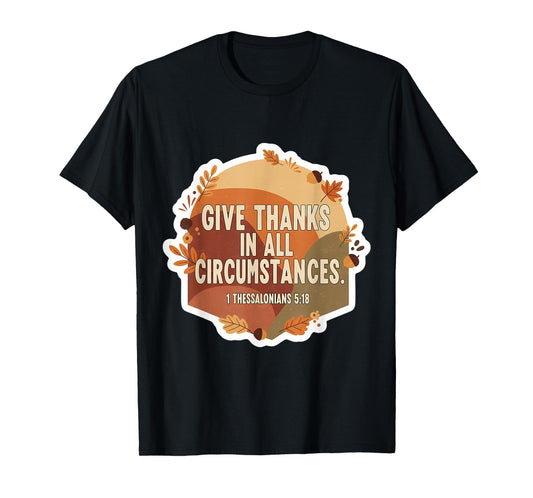 Christian Bible Verse Give Thanks in All Circumstances Quote T-Shirt