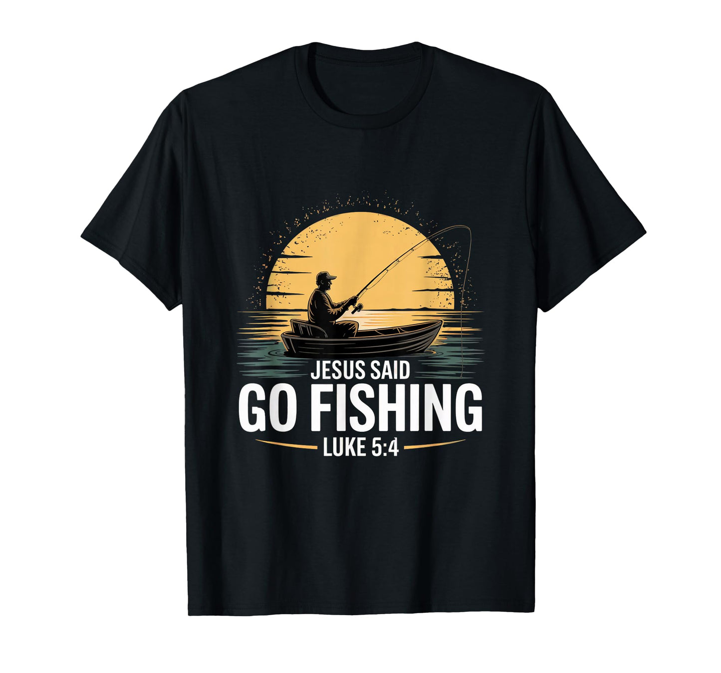 Jesus Said Go Fishing Christian Fisherman Bible Verse men T-Shirt
