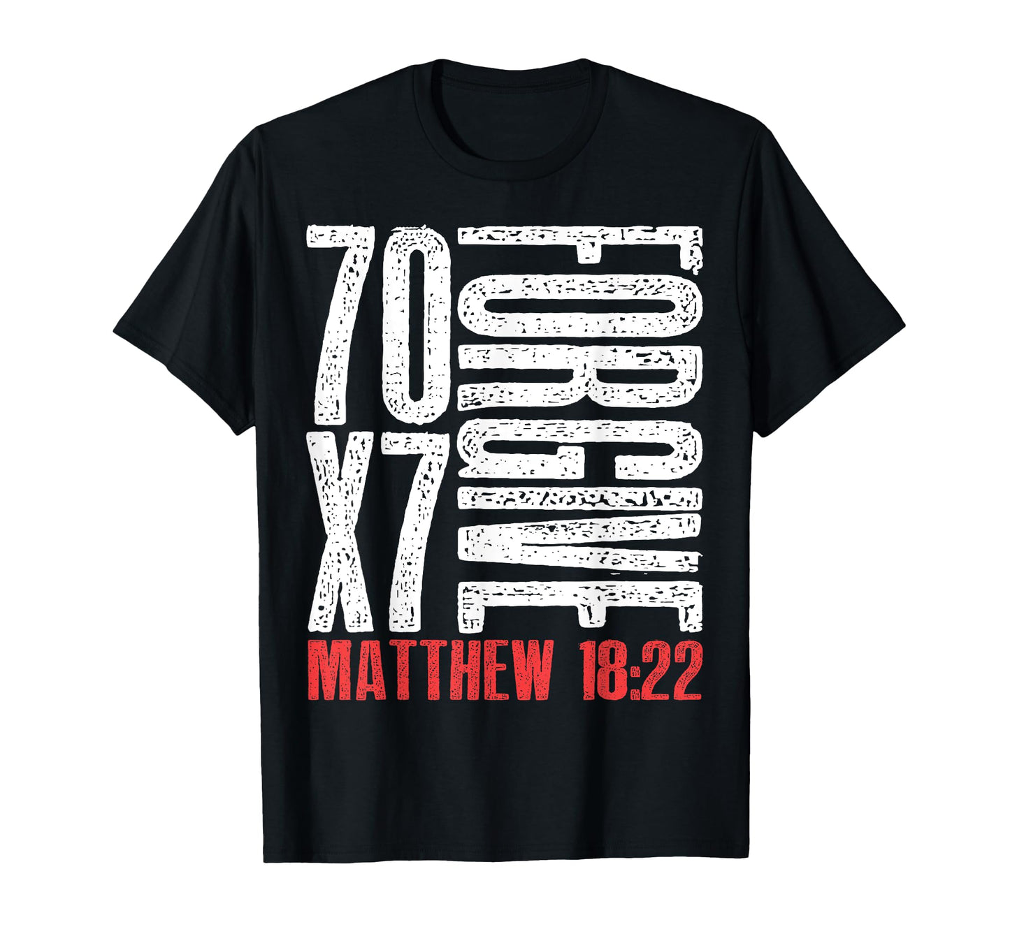 Forgive 70 x 7 Times Seventy Times Seven Jesus Matthew 18:22 T-Shirt