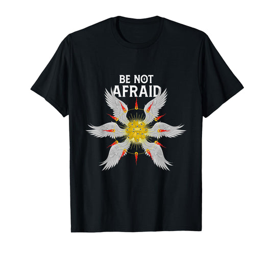 Be Not Afraid Bible Angel Seraphim Biblically accurate angel T-Shirt