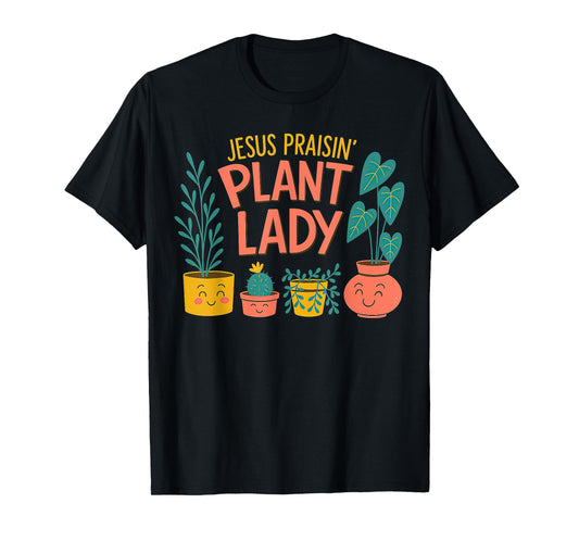 Jesus Praisin' Plant Lady T-Shirt
