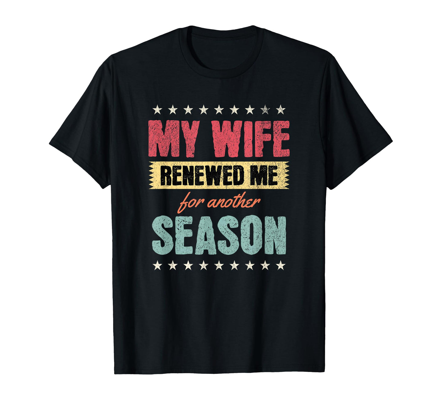 My Wife Renewed Me Again, Funny Anniversary Husband Quote T-Shirt