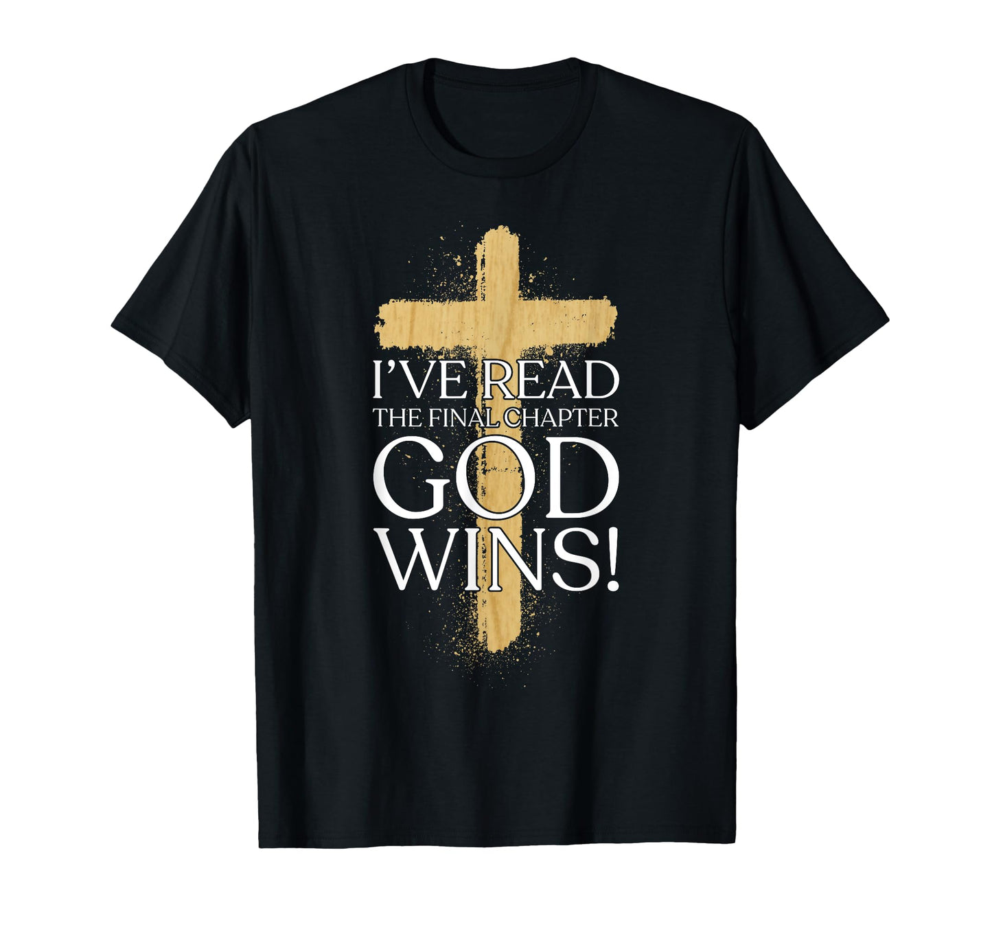 Ive Read the Final Chapter God Wins Christian Faith God Wins T-Shirt
