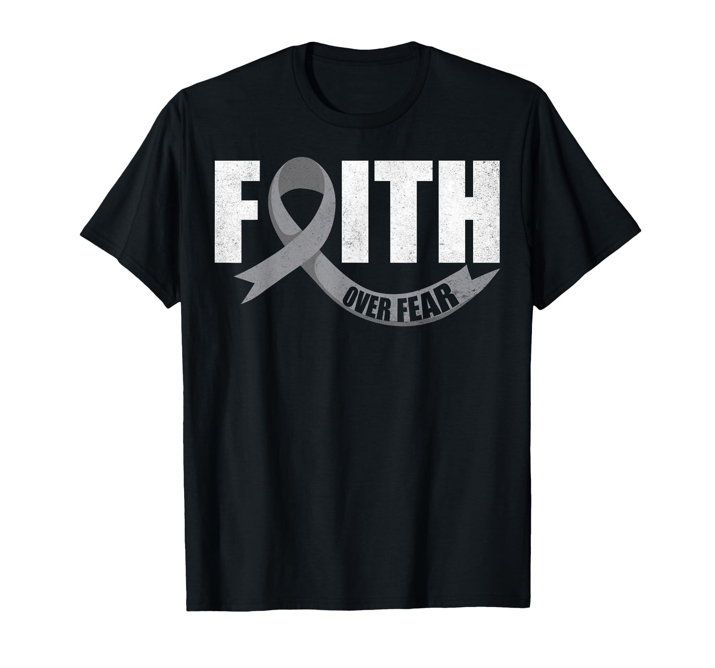 Faith Over Fear Brain Cancer Awareness Gray Ribbon Survivor T-Shirt