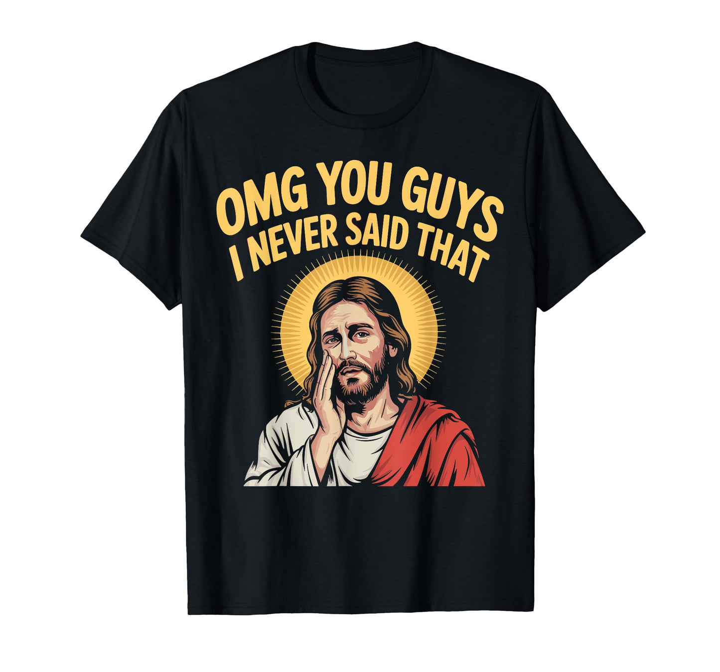 OMG You Guys I Never Said That Jesus Christian Faith Meme T-Shirt