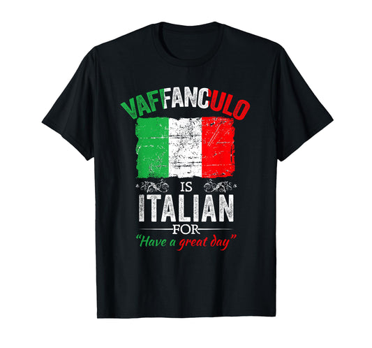 Vaffanculo Have A Great Day Funny Italian Saying T-Shirt