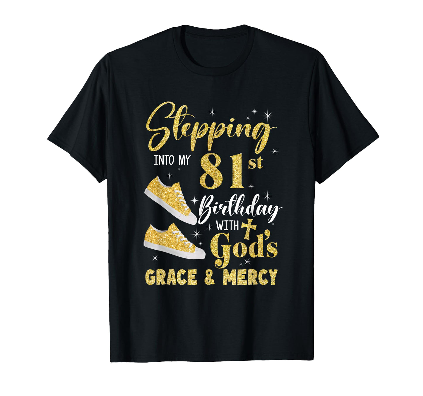 Stepping Into My 81St Birthday With Gods Grace And Mercy T-Shirt
