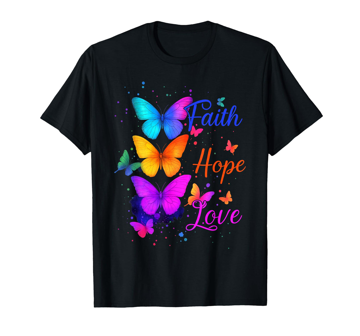 Faith Hope Love Butterfly Colorful Inspirational Quote T-Shirt