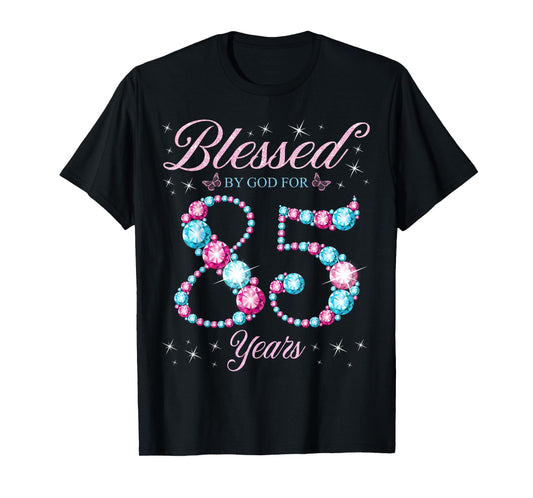 Blessed By God For 85 Years Old 85th Birthday Woman Queen T-Shirt