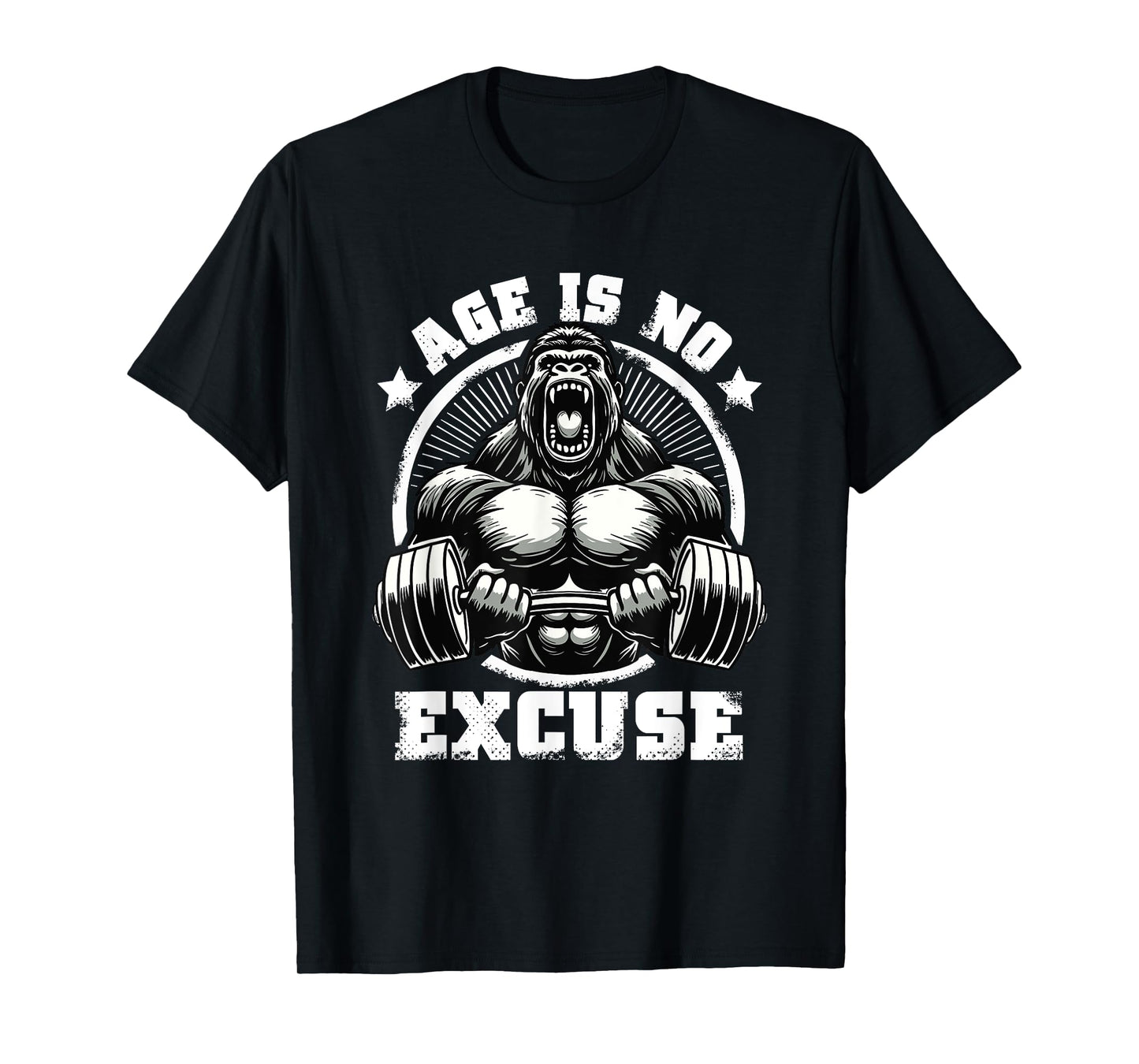 Age Is No Excuse Gorilla Weightlift Gym Quotes Gym Fitness T-Shirt