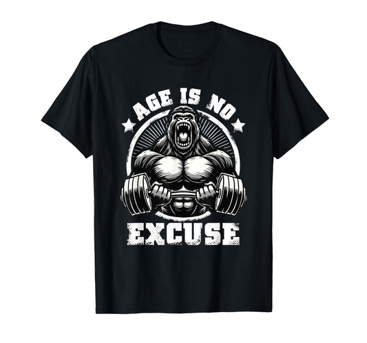 Age Is No Excuse Gorilla Weightlift Gym Quotes Gym Fitness T-Shirt
