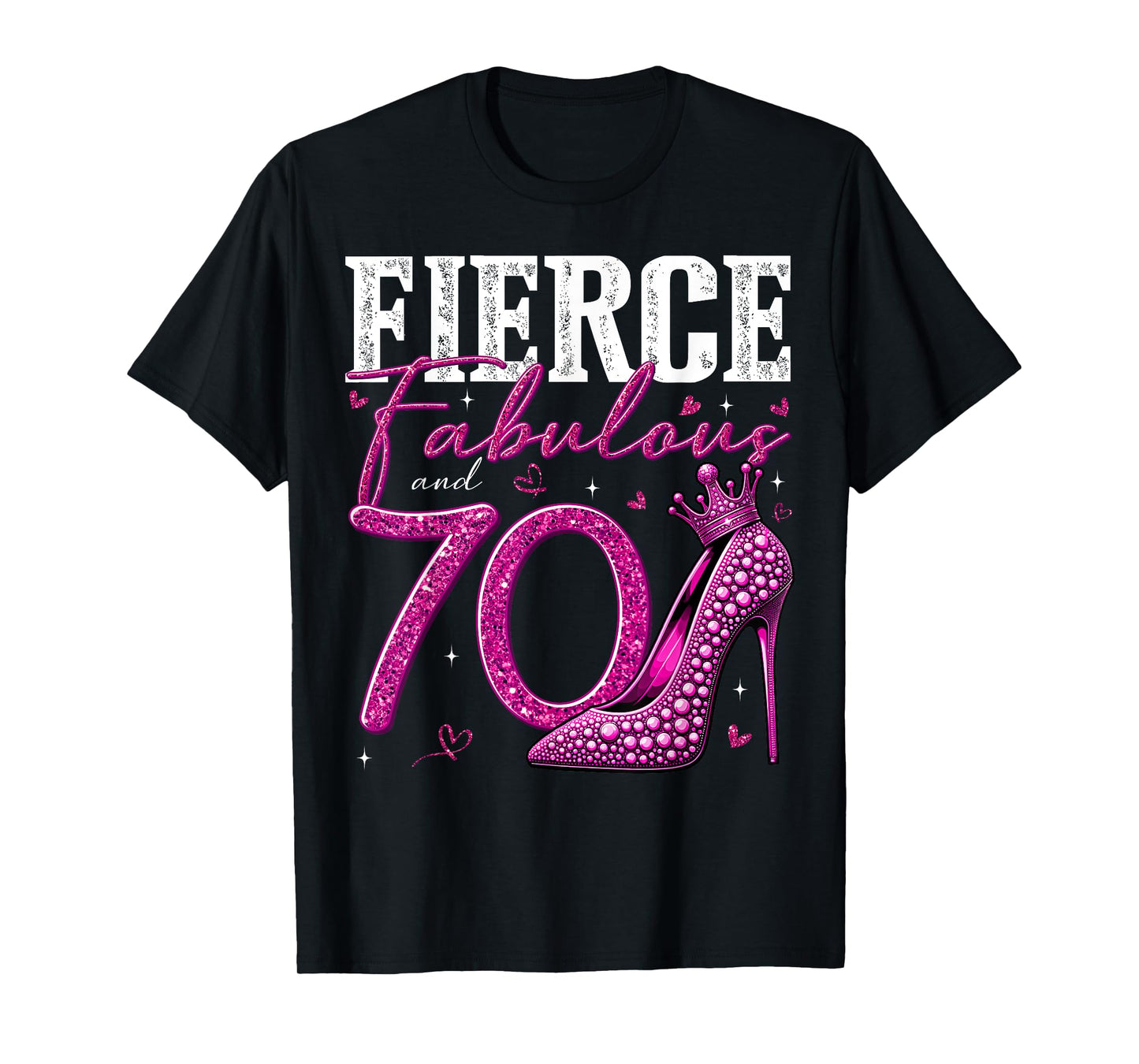 70th Birthday Fierce Fabulous and 70 Year Old Gifts Heels T-Shirt