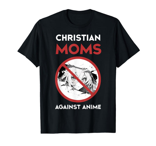 Christian Mom Against Anime Humor Tee Funny Religious T-Shirt
