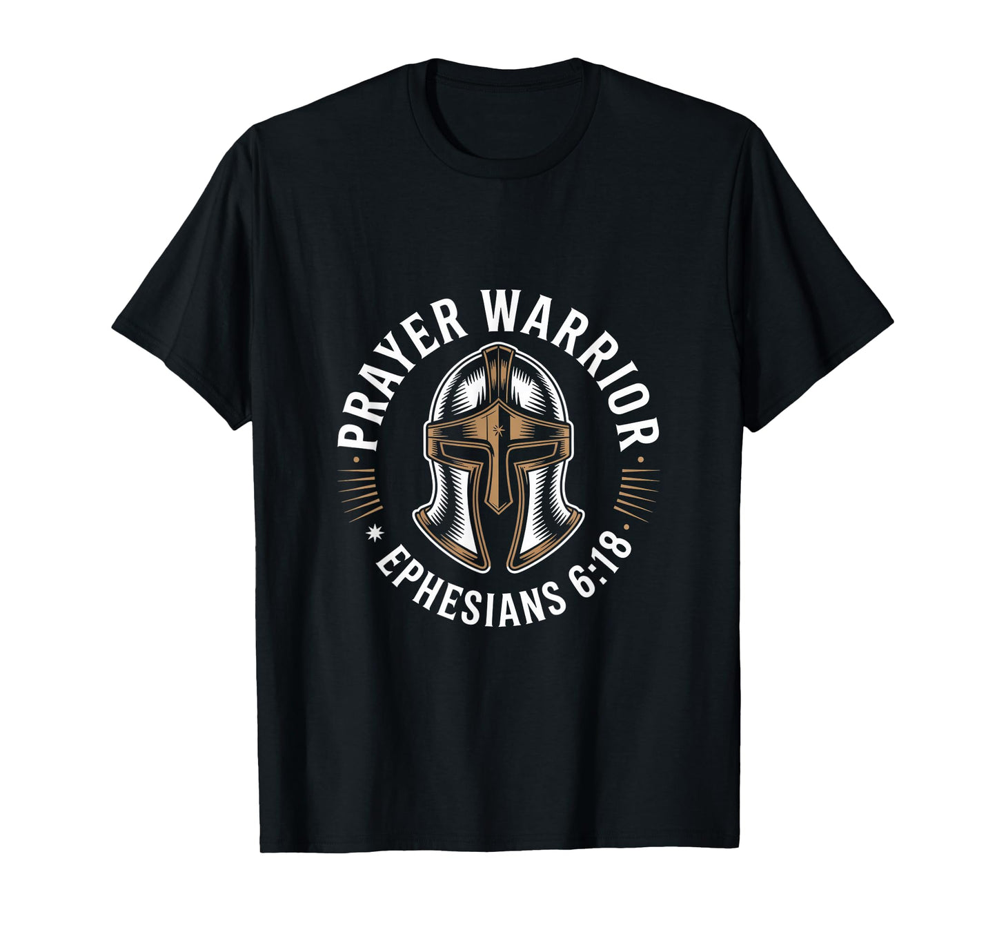 Christian Prayer Warrior Ephesians 6 18 Helmet T-Shirt