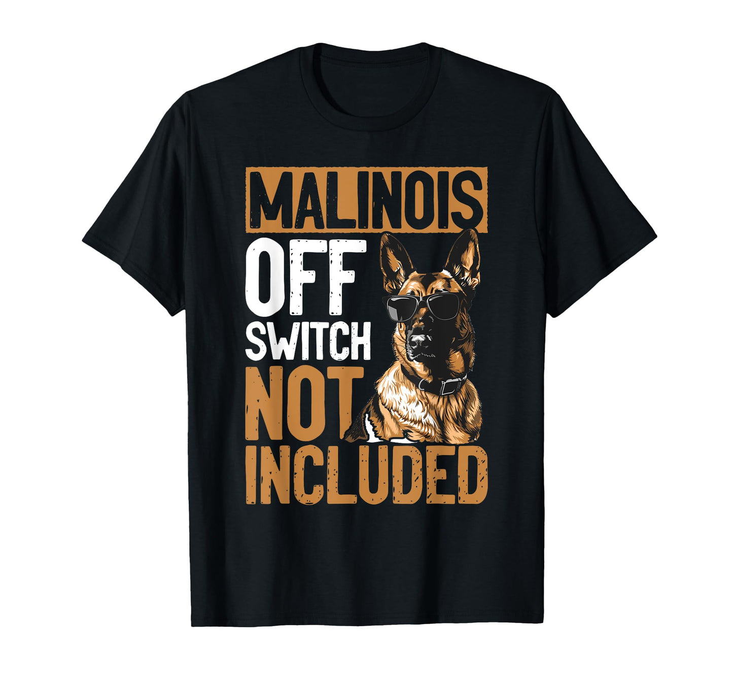 Belgian Malinois Dog Breed Malinois, Off Switch Not Included Men Women Girls Kids T-Shirt