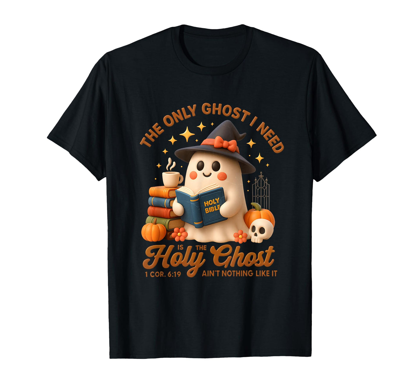 The Ghost I Need is The Holy Ghost Not Nothing Like T-Shirt