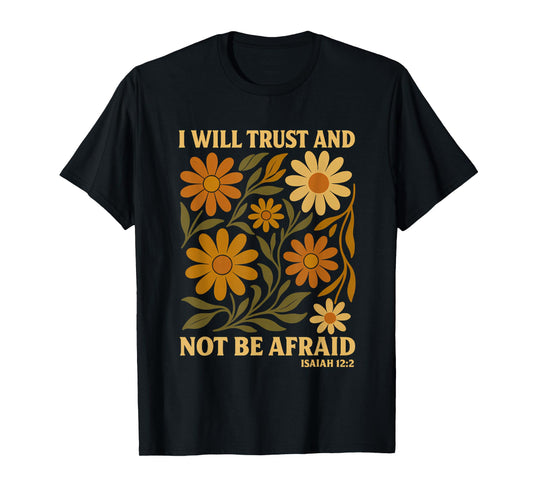 I Will Trust And Not Be Afraid Boho Floral Wildflower Verse T-Shirt