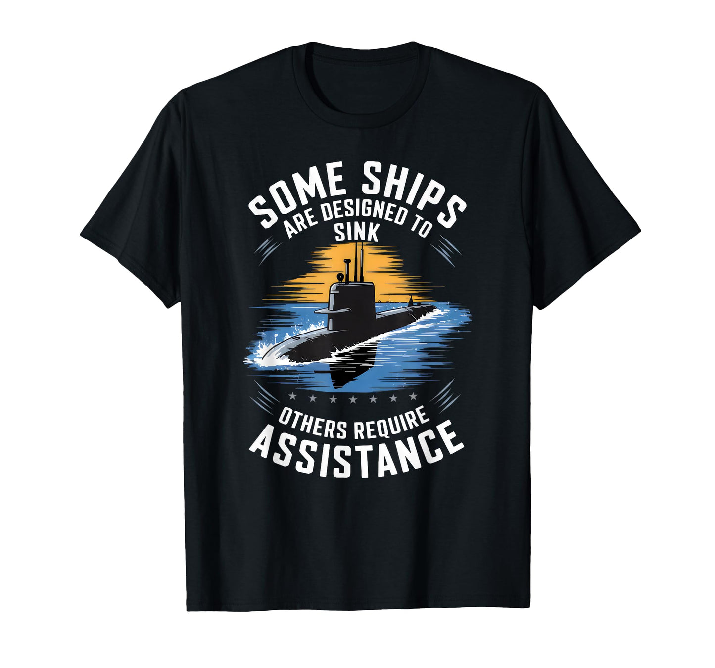 Submariner Humor Some Ships Are Designed to Sink T-Shirt