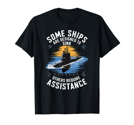 Submariner Humor Some Ships Are Designed to Sink T-Shirt