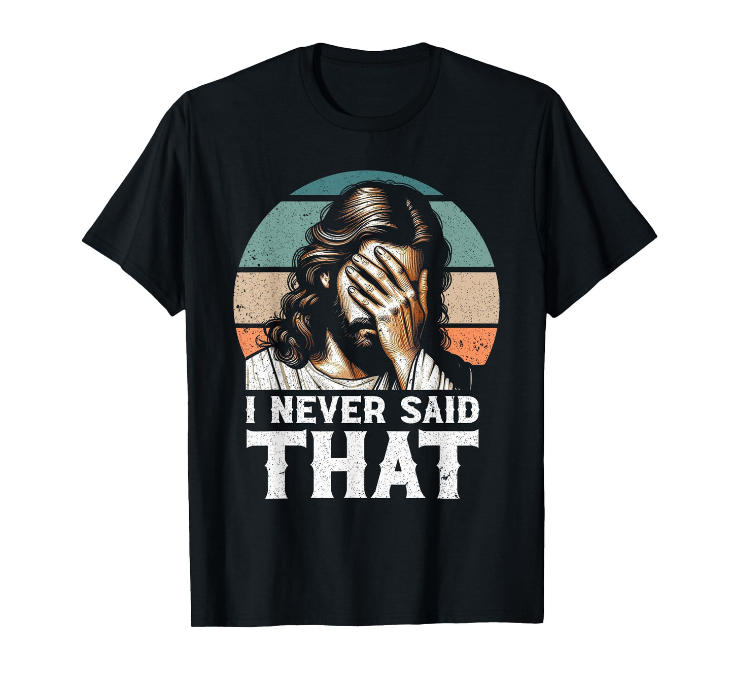 I Never Said That Jesus Meme Funny Christian God Religious T-Shirt