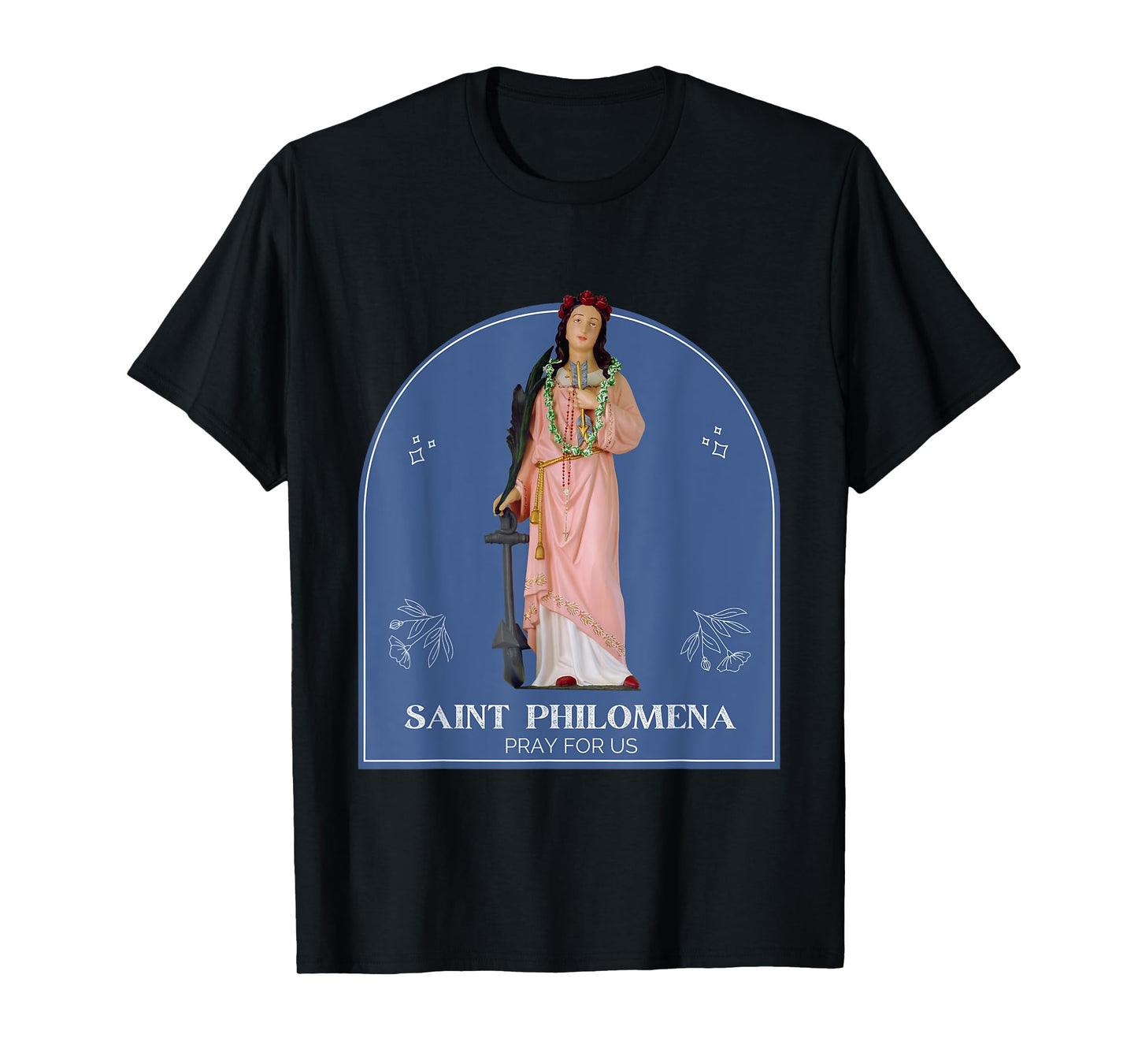 St Philomena Pray for Us Catholic Saint Confirmation Patron T-Shirt