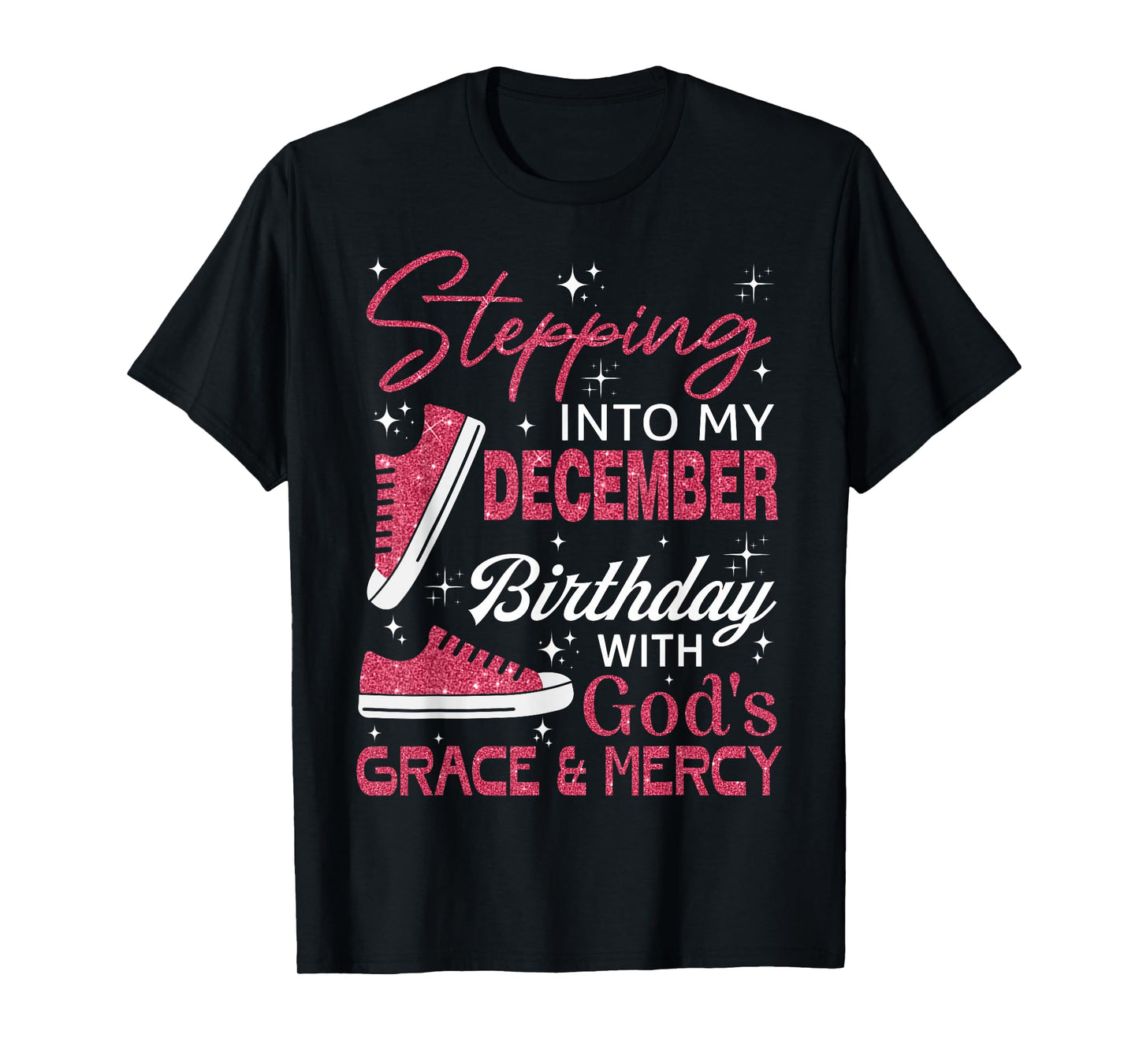 Stepping into my December birthday with God's grace & Mercy T-Shirt