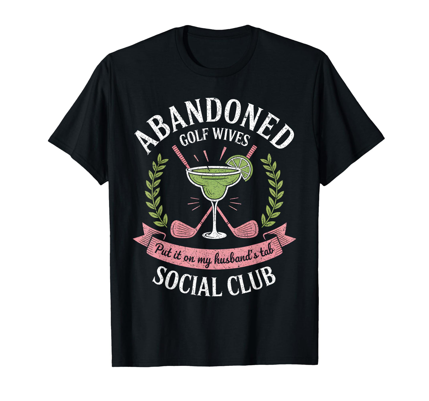 Abandoned Golf Wives Social Club Funny Sarcastic T-Shirt