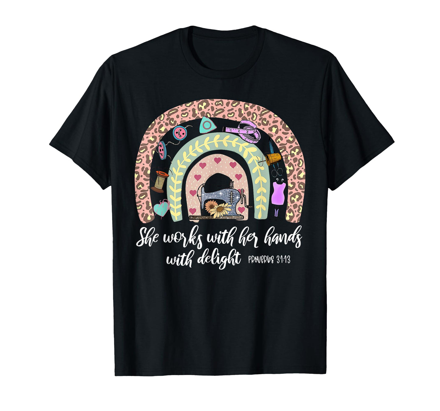 Rainbow She Works With Her Hands In Delight Christian Sewing T-Shirt