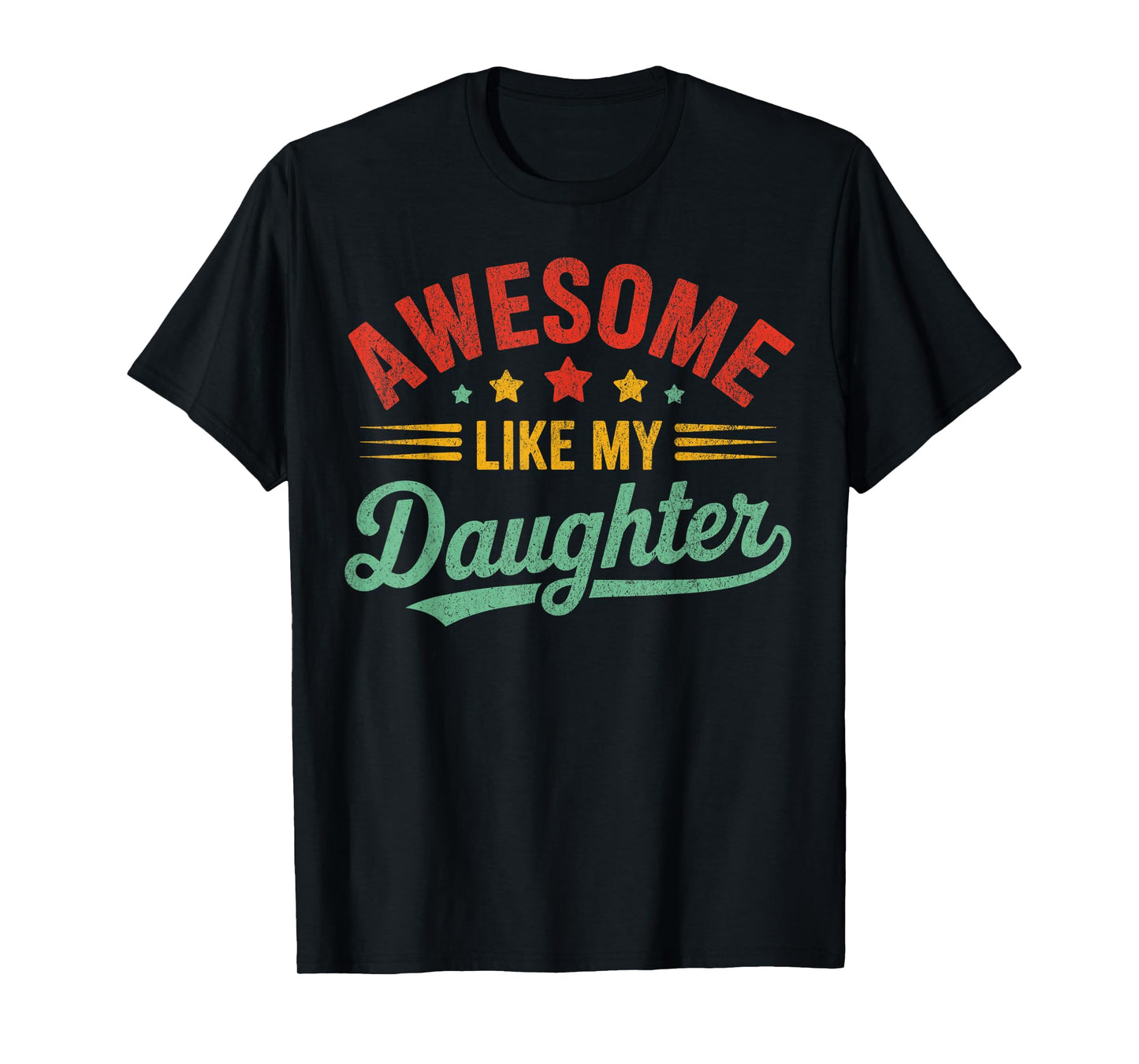 Awesome Like My Daughter Dad Gifts Men Funny Fathers Day Dad T-Shirt