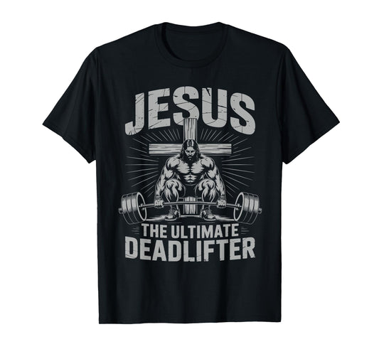 Funny Christian Gym Jesus The Ultimate Deadlifter Workout T-Shirt