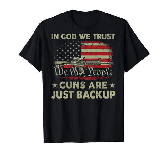 In God We Trust Guns Are Just Backup (on back) T-Shirt