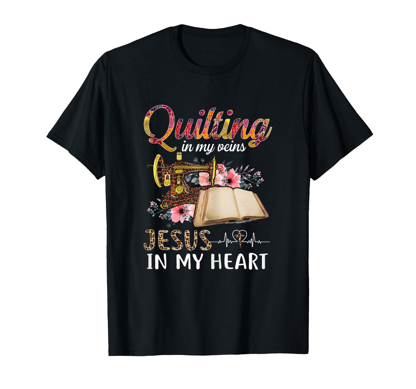 Quilting in my Veins Jesus in My Heart Funny Sewing Gifts T-Shirt