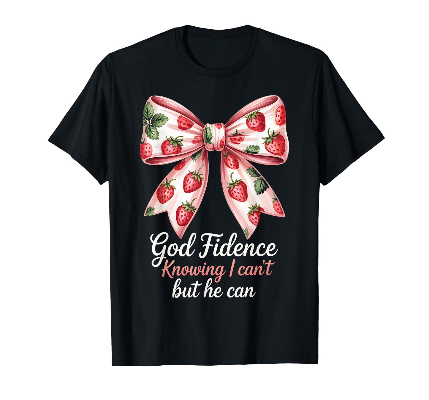 God Fidence Strawberry Bow Faith Design T-Shirt