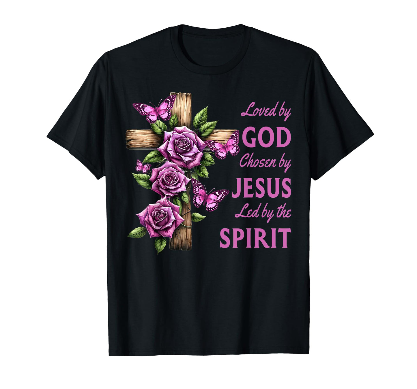 Loved By God Chosen By Jesus Rose And Butterfly Cross T-Shirt