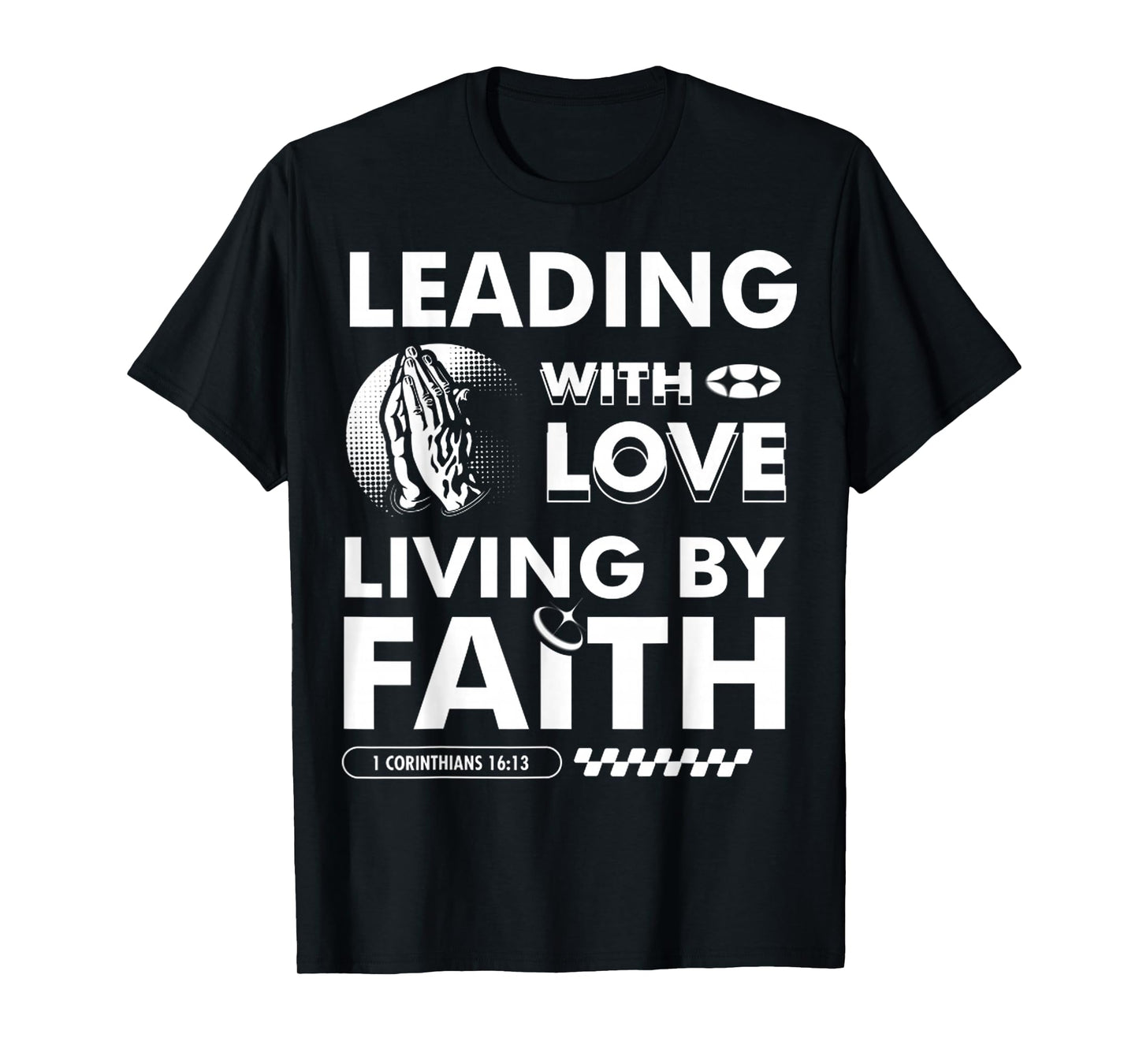 Leading with Love, Living by Faith Christian Based Dad Gift T-Shirt