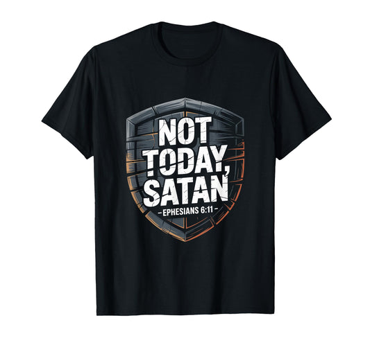 Not Today Satan Ephesians 6 11 Christian T-Shirt