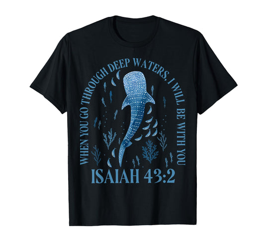 Cute Whale When You Go Through Deep Water I Will Be With You T-Shirt