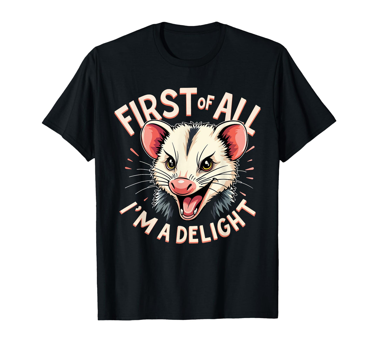 First of All I'm A Delight Shirt Men Women Angry Possum T-Shirt