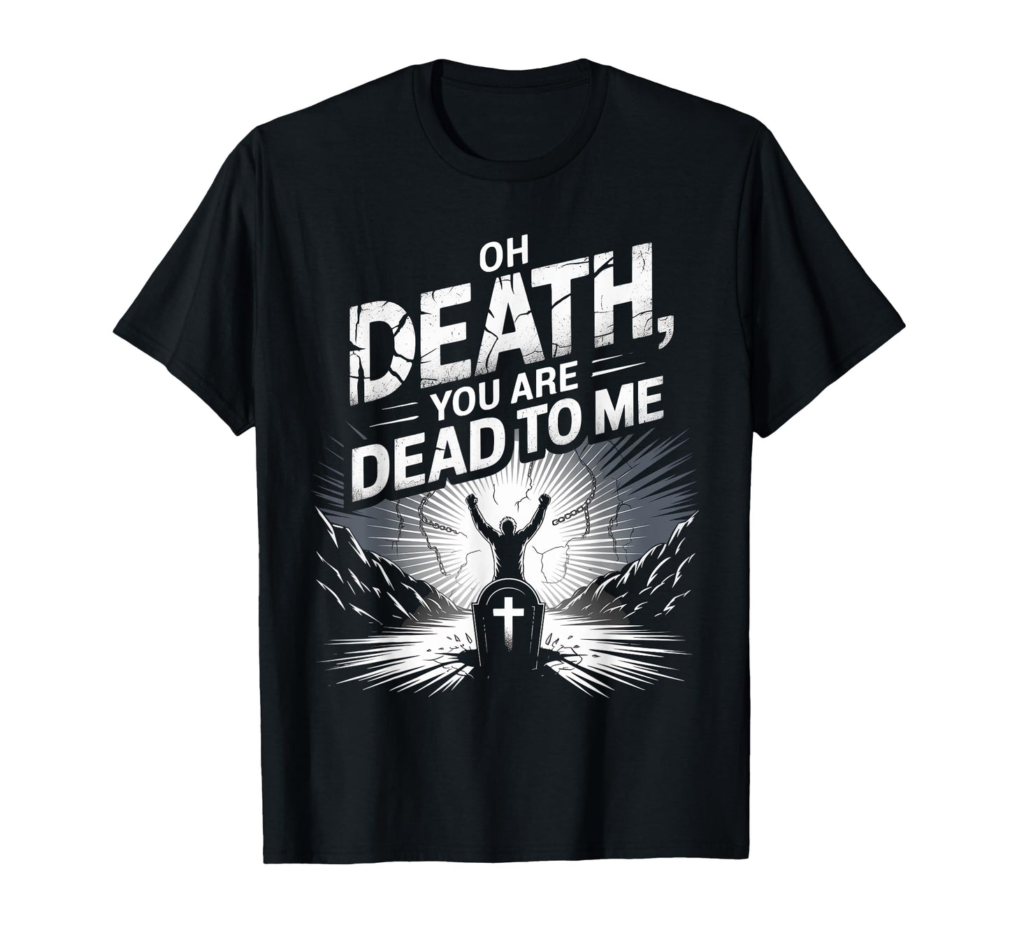 Oh Death, You Are Dead To Me T-Shirt