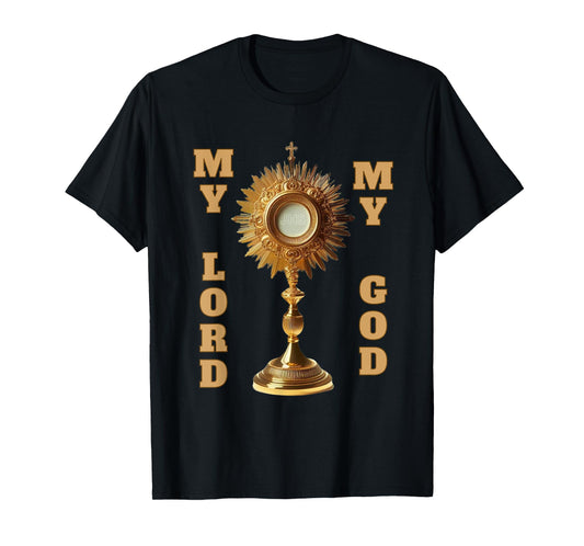 Jesus Christ Blessed Sacrament My Lord T-Shirt