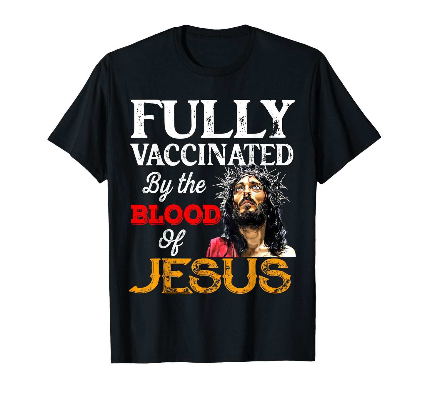 Fully Vaccinated By The Blood Of Jesus Christian Vaccine Tee T-Shirt
