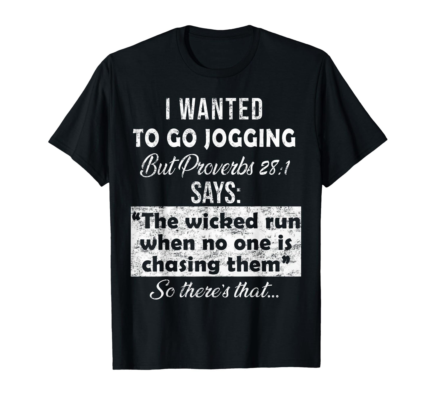 I Wanted To Go Jogging But Proverbs 28 1 T-Shirt