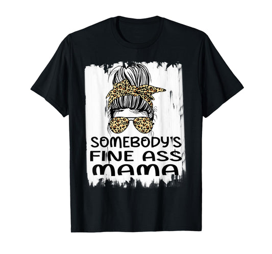 Somebody's Fine Ass Mama Funny Humor Quote T-Shirt