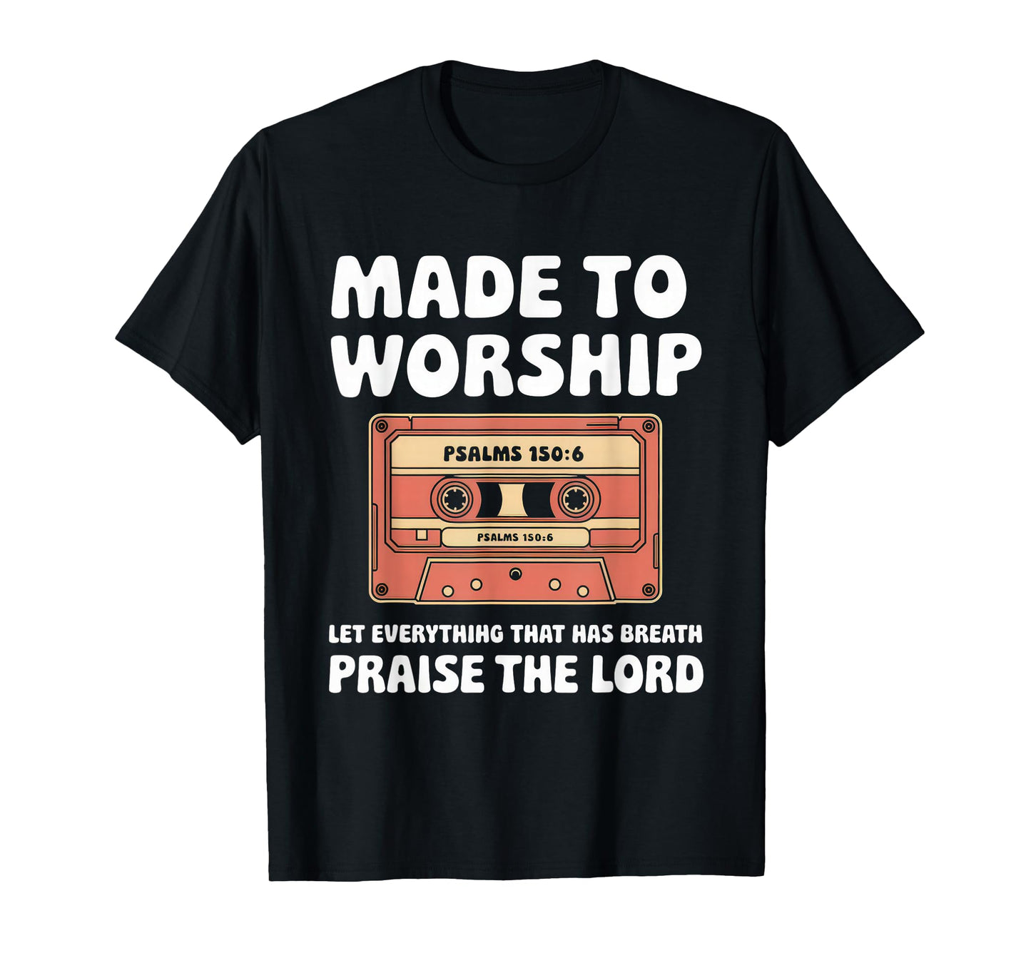 Worship Tshirt Christian Music Retro Cassette Psalms 150:6 T-Shirt