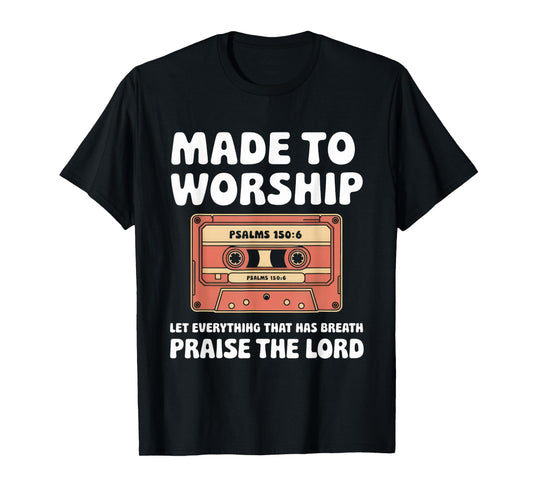 Worship Tshirt Christian Music Retro Cassette Psalms 150:6 T-Shirt