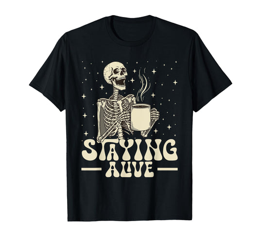 Staying Alive Funny Skeleton Coffee Retro Groovy Skull T-Shirt