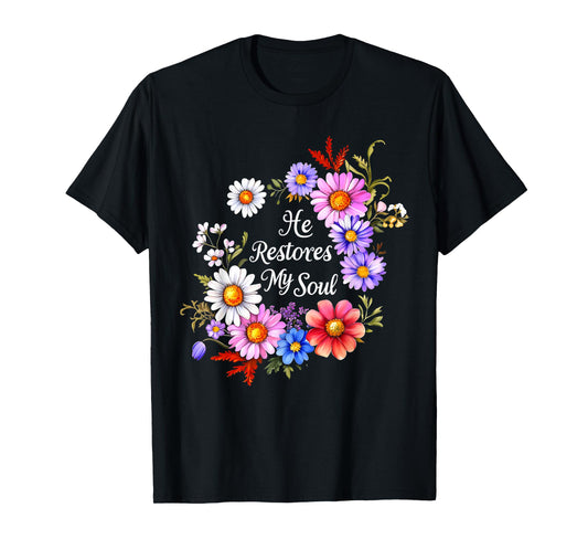 He Restores My Soul Bible Verse Christian Floral Women T-Shirt