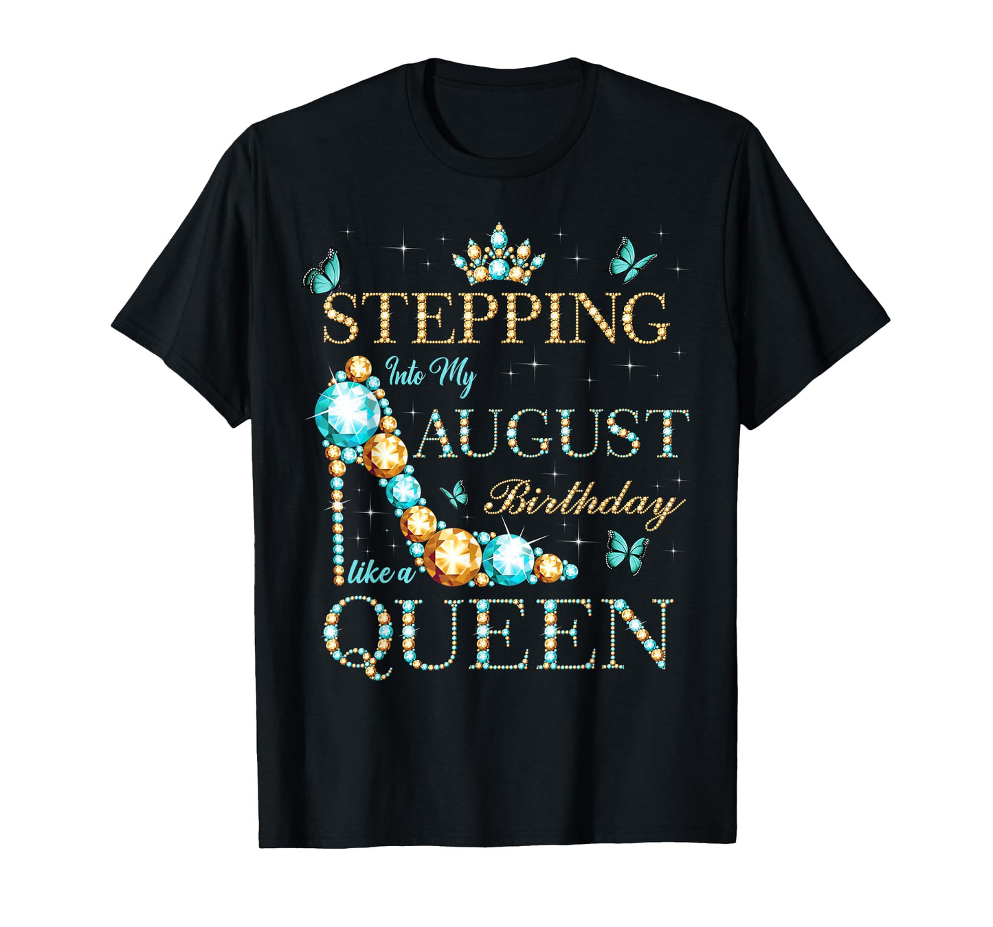Stepping Into My August Birthday Like A Queen T-Shirt