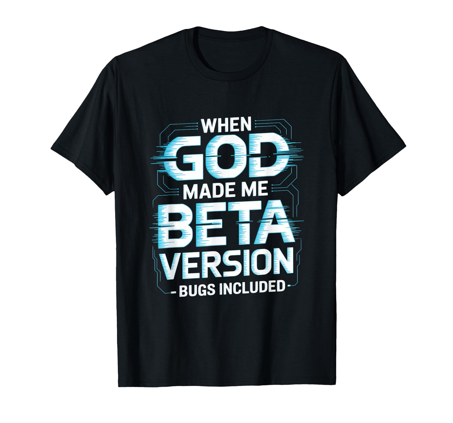 When God Made Me Beta Version Humor T-Shirt